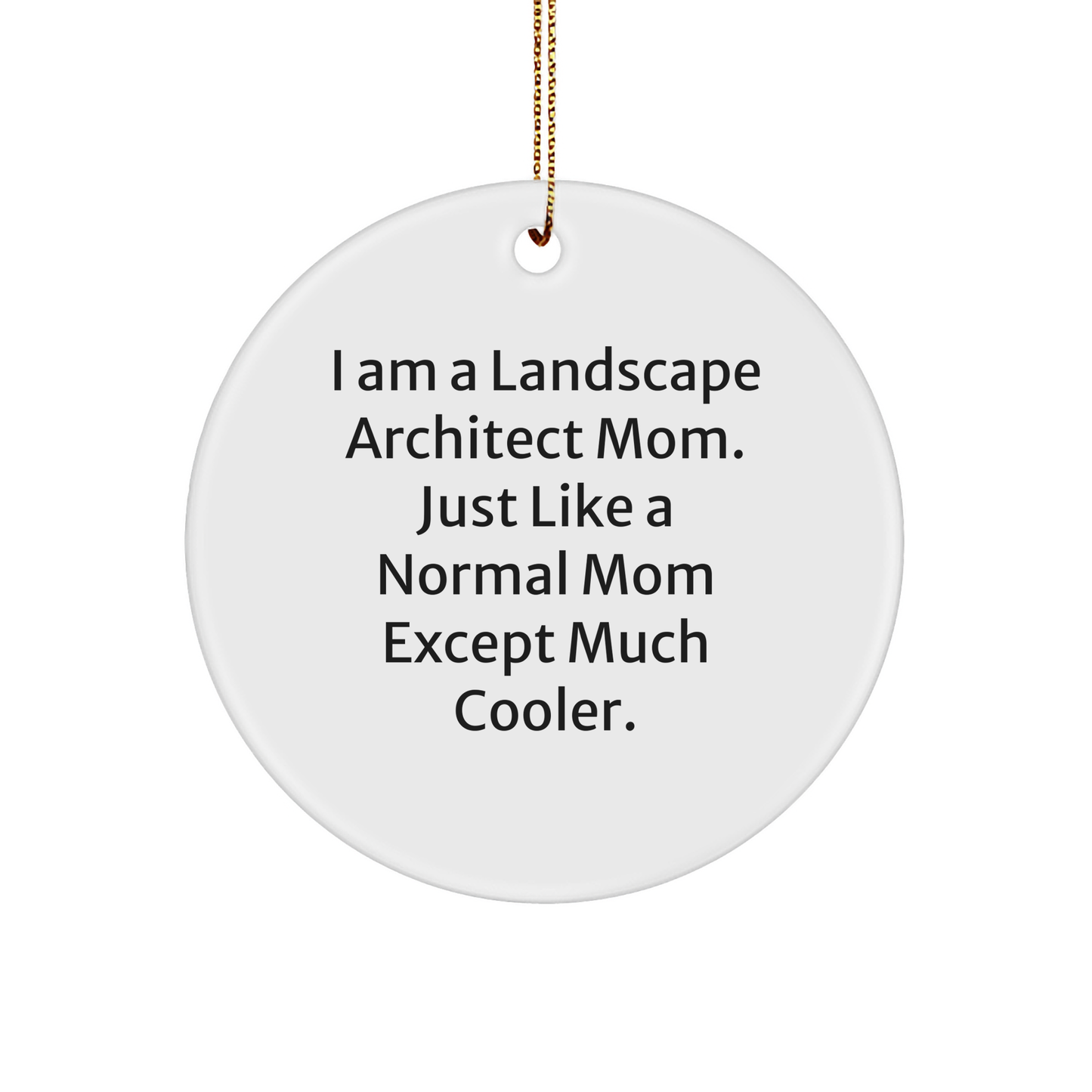 Landscape Architect Gifts for Her - Funny Circle Ornament from Mom - Christmas, Circle Ornament, Gifts from Mom, for Landscape Architect, Unique - Image 1
