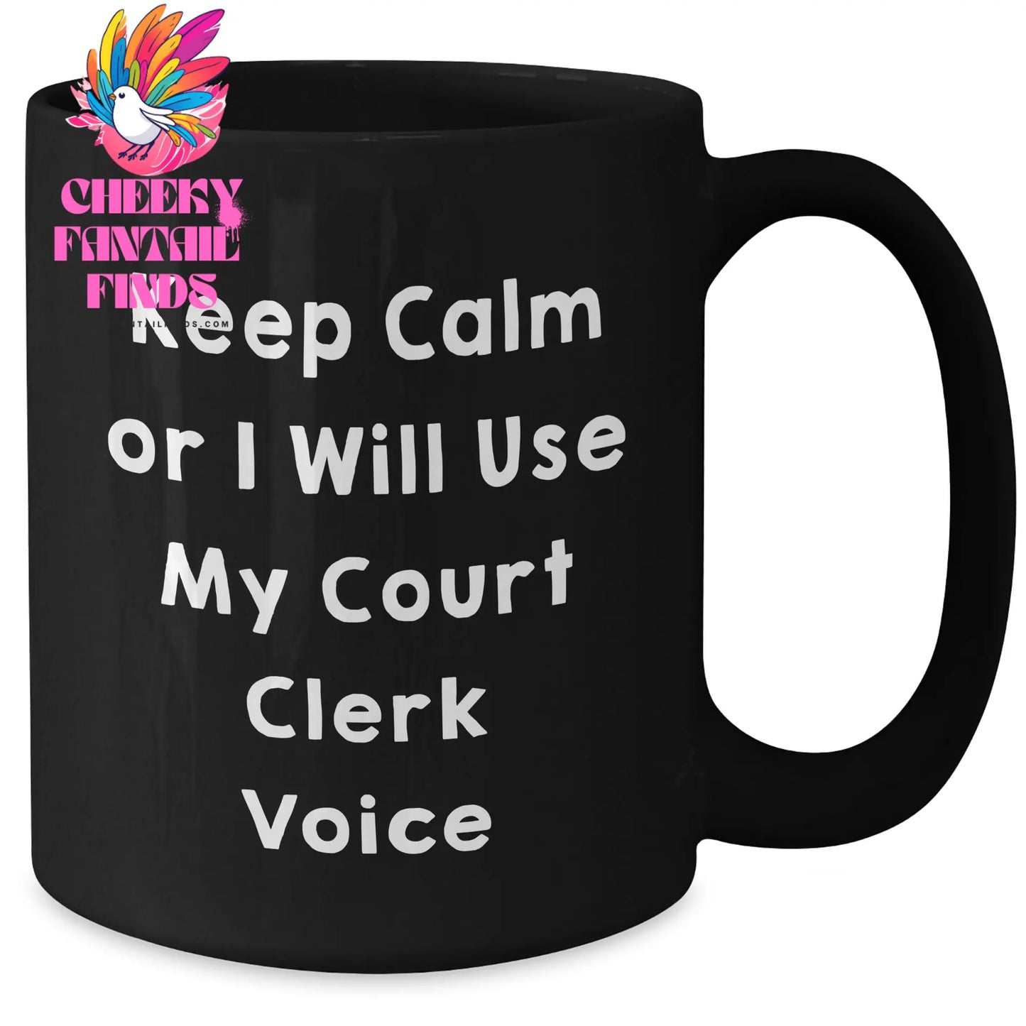 Court Clerk Hilarious Gift, Keep Calm Or I Will Use My Court Clerk Voice Funny Mug, Black Coffee Mug for Father's Day, Gifts from Family to Friends for Court Clerk - Additional