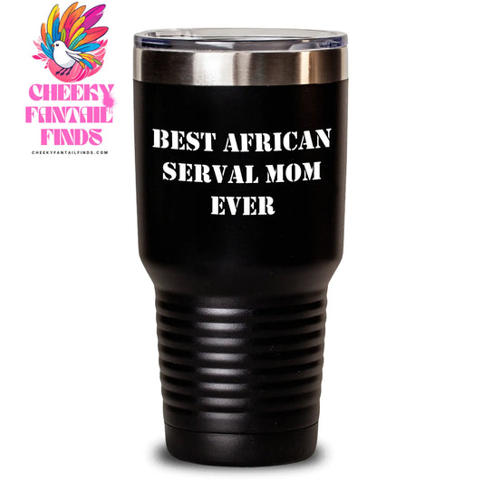 Cute Best African Serval Mom Ever Tumbler Gifts for Father's Day Unique Gifts for African Serval Cat Lovers - Main