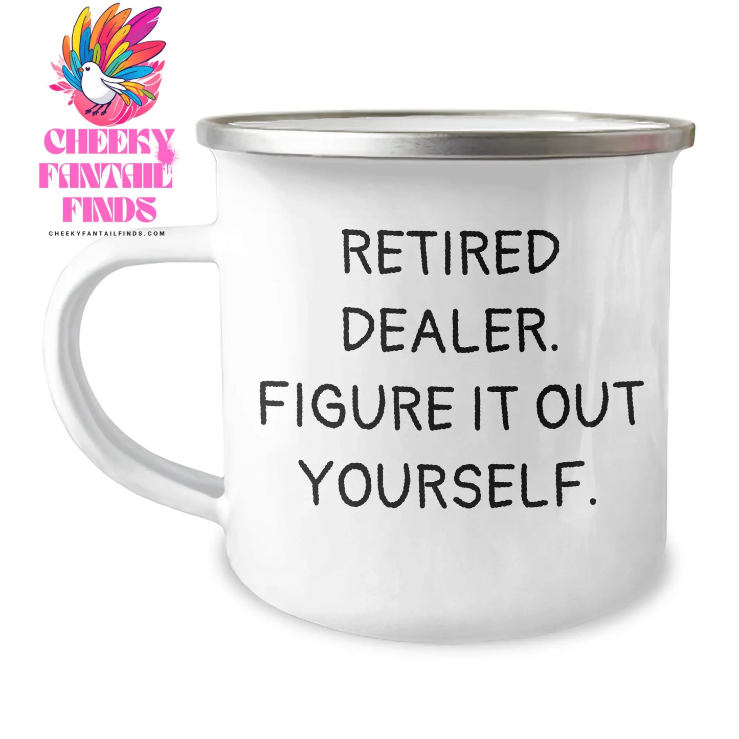 Dealer Gifts for Mom - Funny Camping Mug with 'Retired Dealer. Figure It Out Yourself.' Quote, 12 oz Stainless Steel with Enamel Finish - Gifts from Men to Women or Family - Image 1