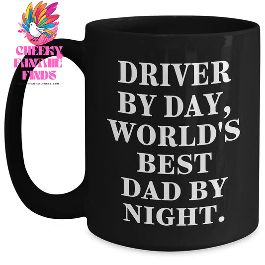 Driver Mugs Funny Quotes Gifts from Men to Driver By Day World's Best Dad By Night, Black Coffee Mug, Unique Father's Day Unique Gifts - Main