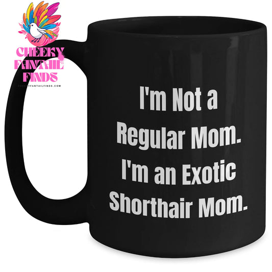 Exotic Shorthair Cat Mom Funny Mug Gifts for Men from Family, Unique Father's Day Unique Gift Ideas - Main
