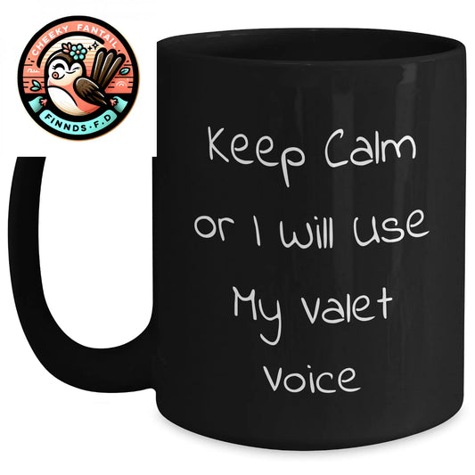 Father's Day Unique Valet Gifts from Friends - Keep Calm Or I Will Use My Valet Voice Black Coffee Mug, Microwave and Dishwasher Safe - Main