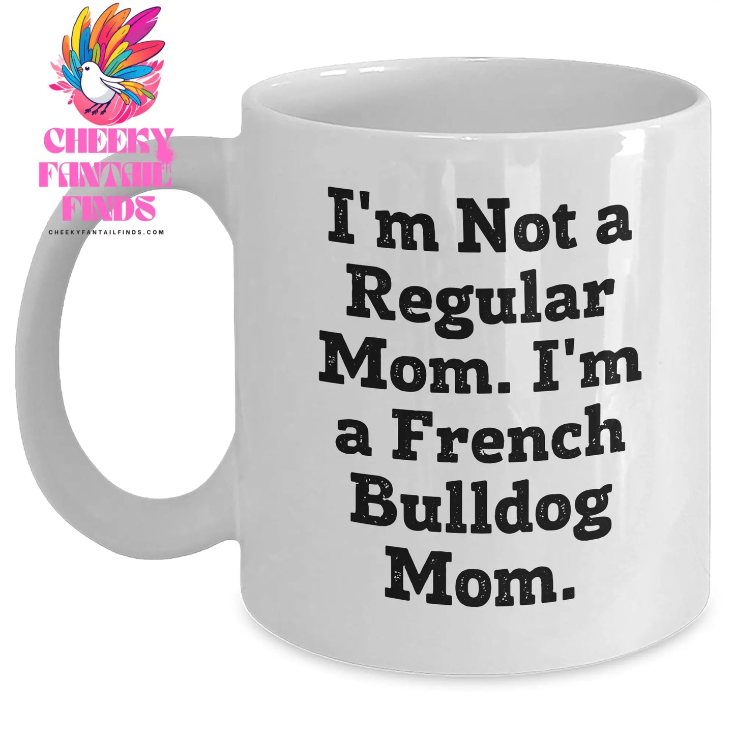 French Bulldog Mom Gifts, I'm Not A Regular Mom, Unique White Coffee Mugs for Men, Funny Quote Gifts from Friends, Gifts for French Bulldog Lovers on Father's Day - Main