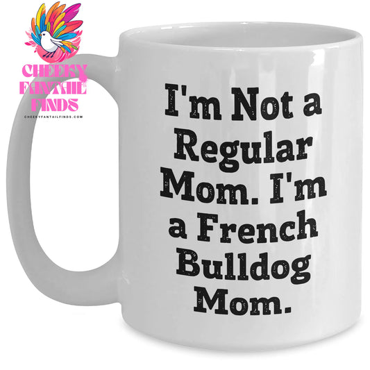 French Bulldog Mom Gifts, I'm Not A Regular Mom, Unique White Coffee Mugs for Men, Funny Quote Gifts from Friends, Gifts for French Bulldog Lovers on Father's Day - Main