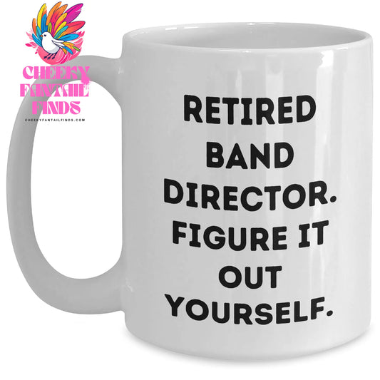 Funny Band Director Gifts from Men for Father's Day - 'Figure It Out Yourself' White Coffee Mug, 11oz or 15oz, Ceramic, Microwave, Dishwasher Safe - Main