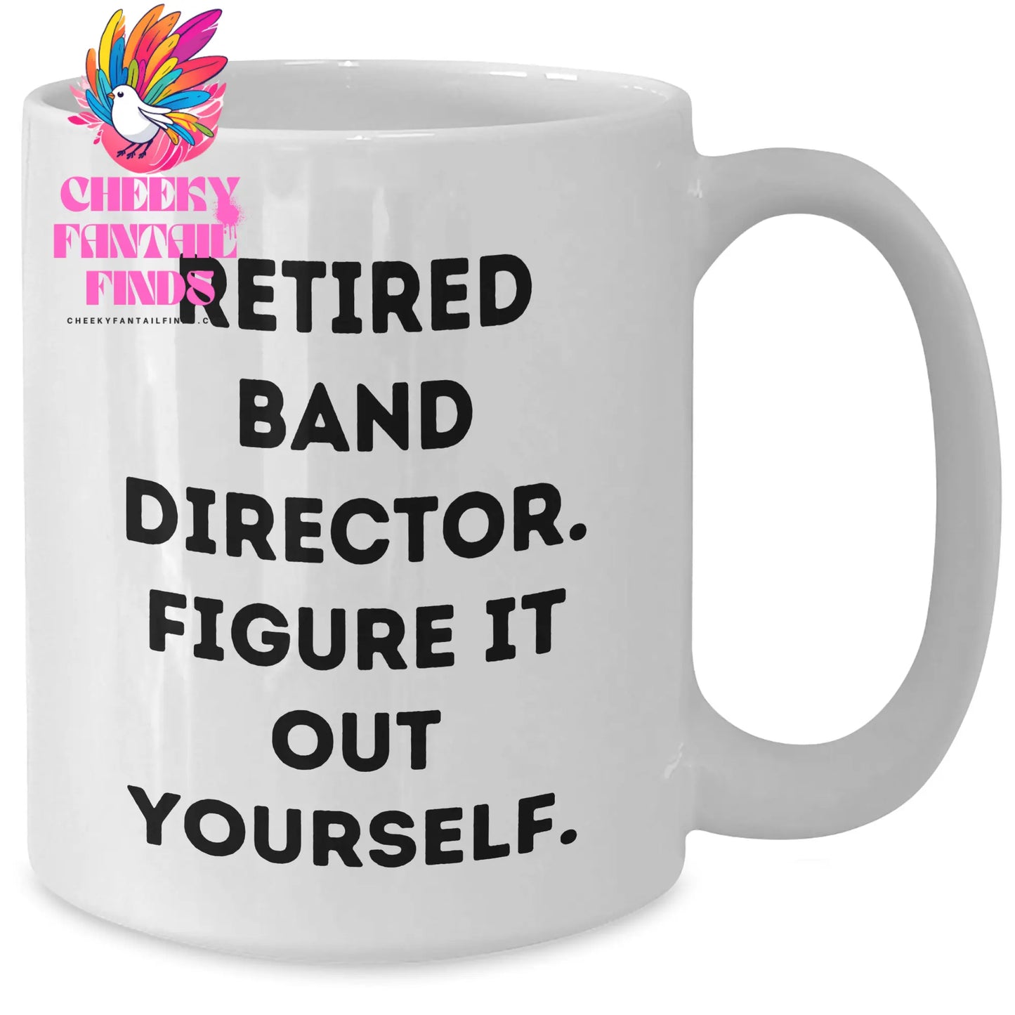 Funny Band Director Gifts from Men for Father's Day - 'Figure It Out Yourself' White Coffee Mug, 11oz or 15oz, Ceramic, Microwave, Dishwasher Safe - Additional