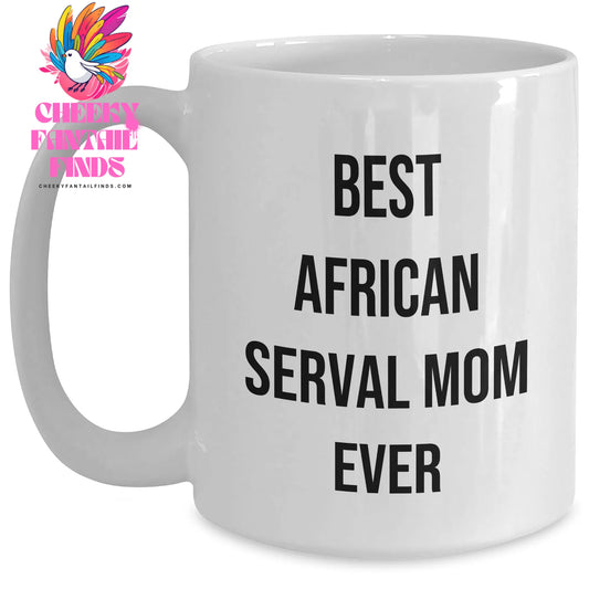 Funny Best African Serval Mom Ever White Coffee Mug Gifts for Dad on Father's Day African Serval Cat Lovers Gifts - Main