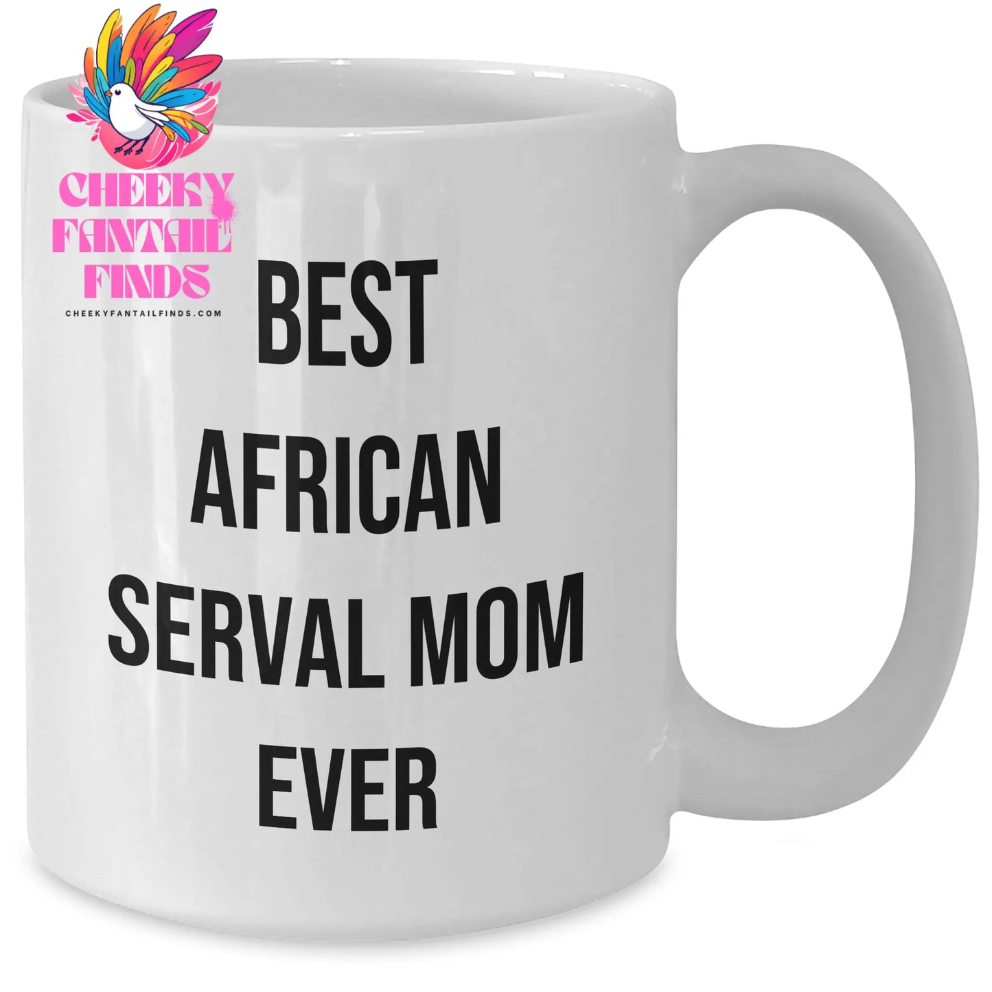 Funny Best African Serval Mom Ever White Coffee Mug Gifts for Dad on Father's Day African Serval Cat Lovers Gifts - Additional