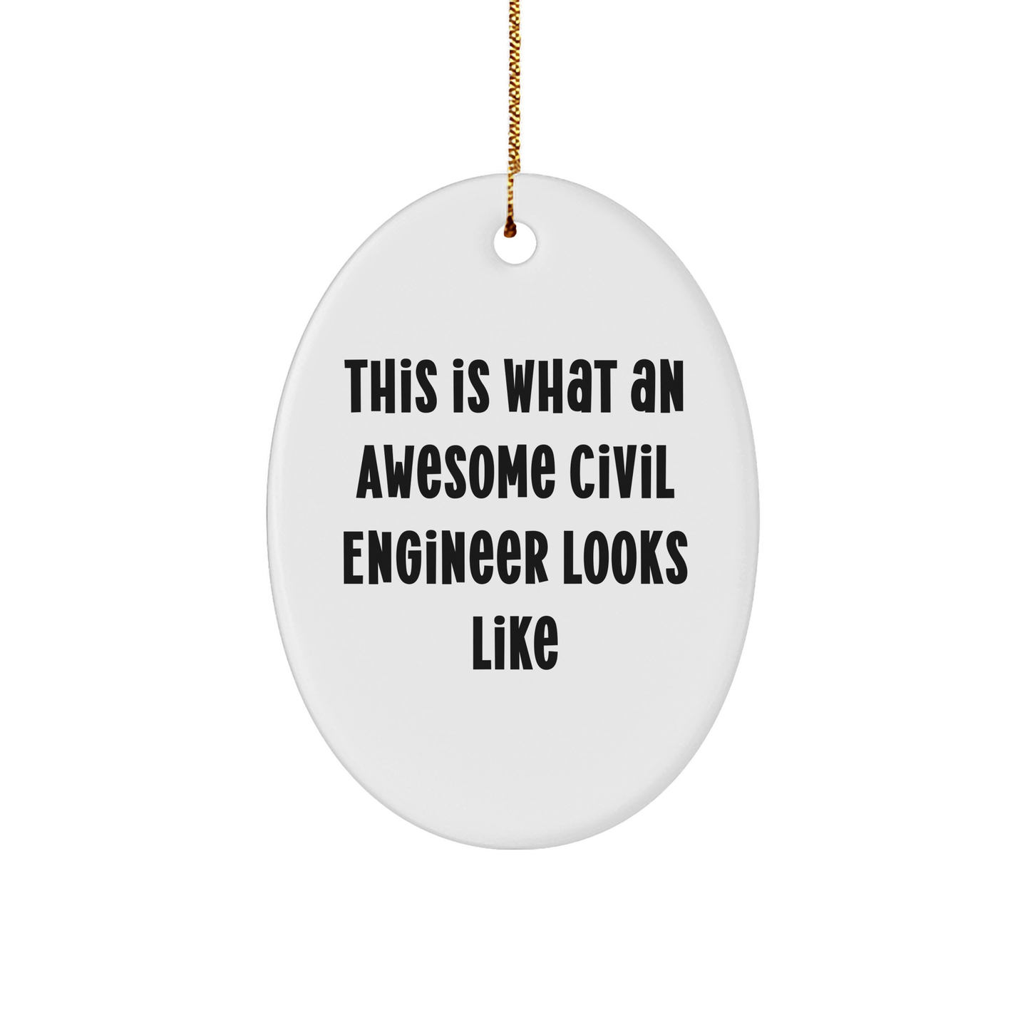 Funny Civil Engineer Gifts - This Is What An Awesome Civil Engineer Looks Like - Oval Ornament for Christmas, Gifts from Men to Civil Engineer Friends, Coworkers, or Family - Image 1