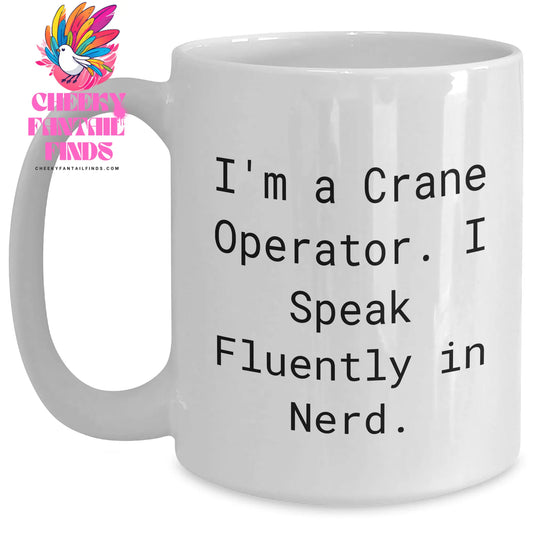 Funny Crane Operator Gifts - 'I'm A Crane Operator. I Speak Fluently In genius.' White Coffee Mug for Dad on Father's Day from Family - Main