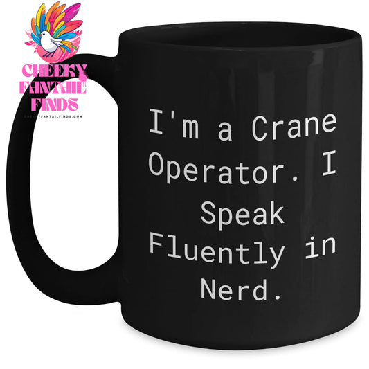 Funny Crane Operator Gifts, I'm A Crane Operator. I Speak Fluently In genius., Black Coffee Mug for Men, Father's Day Unique - Main