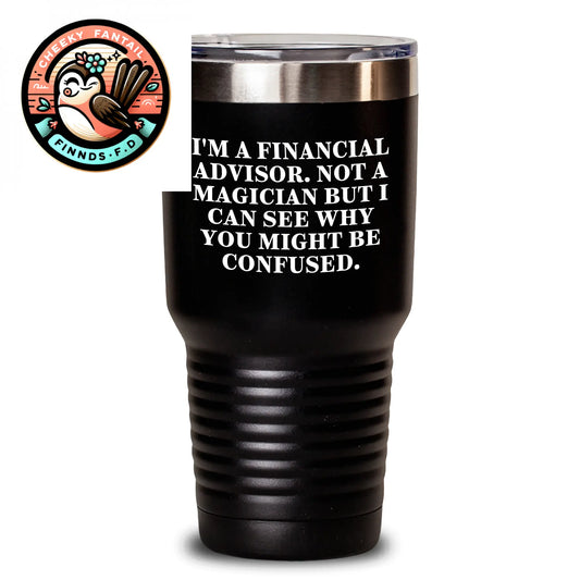 Funny Financial Advisor Gifts - 'I'm A Financial Advisor. Not A Magician' Tumbler, Black, 20oz/30oz, Stainless Steel/Powder Coating, Gifts from Men to Financial Advisor Dad for Father's Day - Main