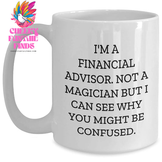 Funny Financial Advisor Gifts from Friends for Men on Father's Day - 'I'm A Financial Advisor. Not A Magician...' - Main