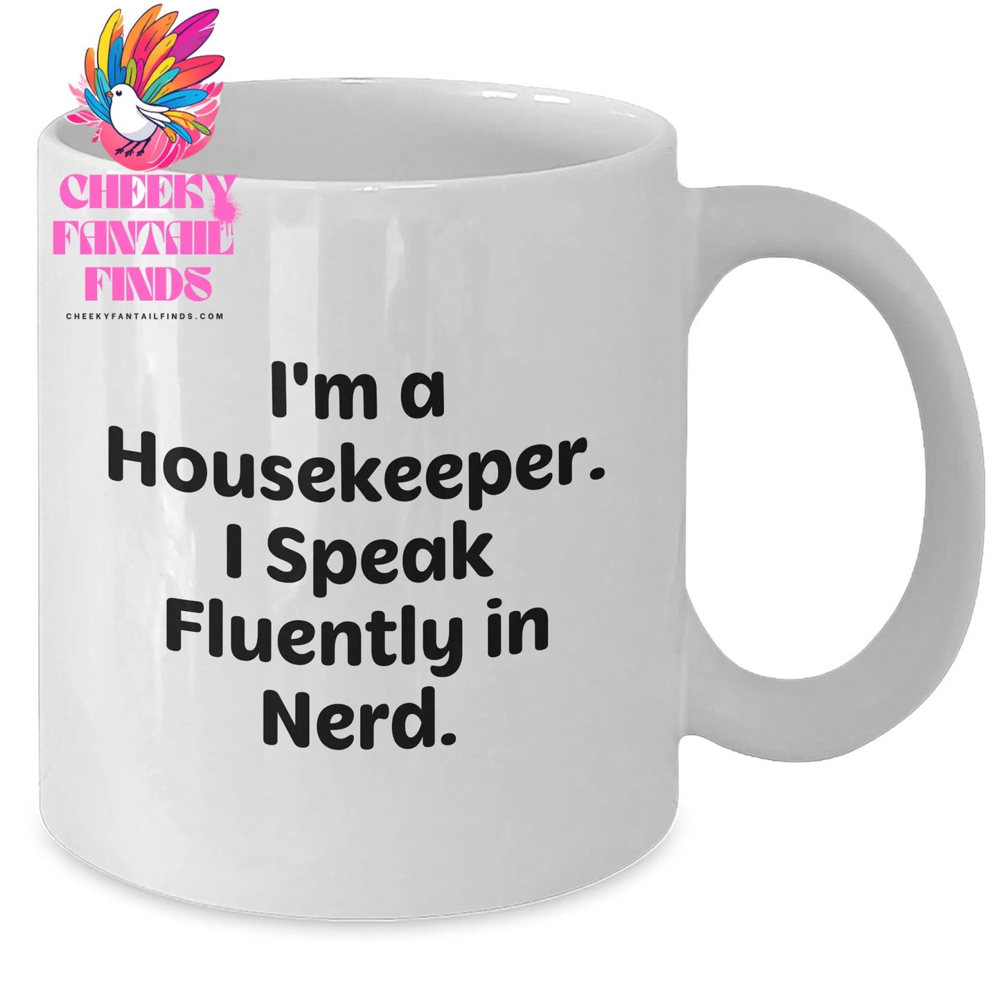 Funny Housekeeper Gifts from Men - Housekeeper White Coffee Mug for Father's Day, 'I'm A Housekeeper. I Speak Fluently In genius.' - Additional