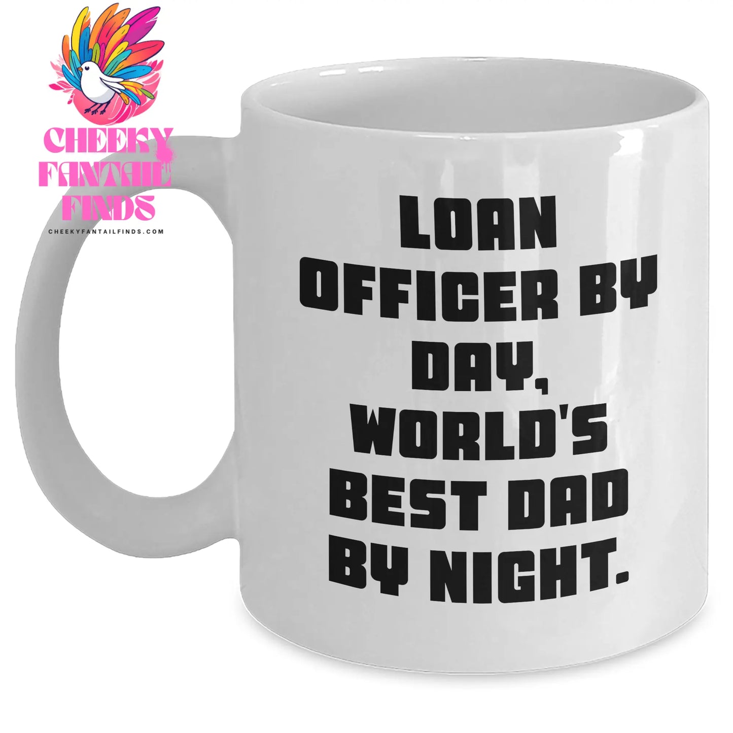 Funny Loan Officer Gifts By Day World's Best Dad By Night White Coffee Mug, Gifts from Friends and Family for Loan Officer - Main