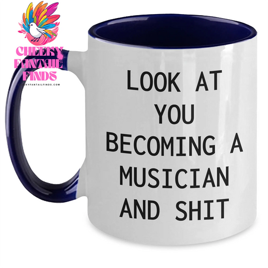 Funny Musician Gifts from Men to Women, Unique Two Tone Coffee Mug for Mother's Day, 'Look At You Becoming A Musician And Shit', 11oz Ceramic Mug - Main