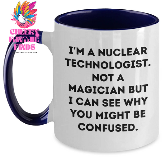 Funny Nuclear Technologist Gifts from Friends - I'm Not a Magician, but I'm Confused - Two Tone Coffee Mug for Men, Unique Father's Day Presents - Main