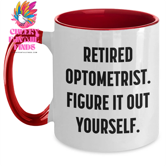 Funny Optometrist Gifts from Family - Retired Optometrist Figured It Out Yourself Two Tone Coffee Mug for Father's Day - Main