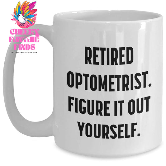 Funny Optometrist Gifts from Men to Optometrist Retirees - White Coffee Mug, Figure It Out Yourself, Father's Day Unique Gifts - Main