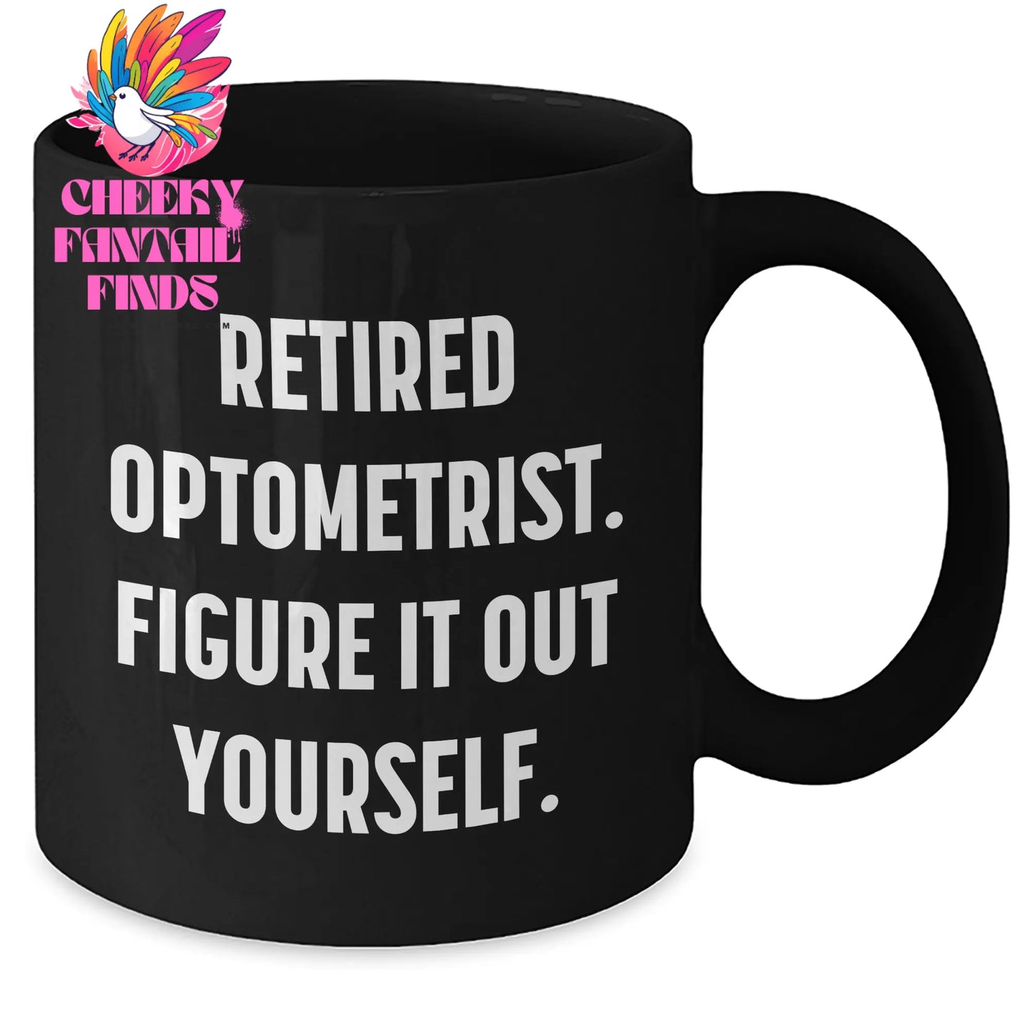 Funny Optometrist Gifts from Men to Optometrists - Black Coffee Mug, Retired Optometrist Figure It Out Yourself, Father's Day Unique Gifts - Additional