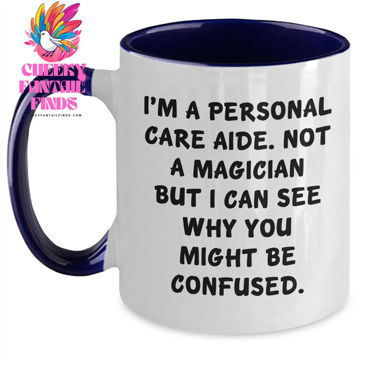 Funny Personal Care Aide Gifts from Friends for Men, 'I'm A Personal Care Aide. Not A Magician...' Two Tone Coffee Mug - Main