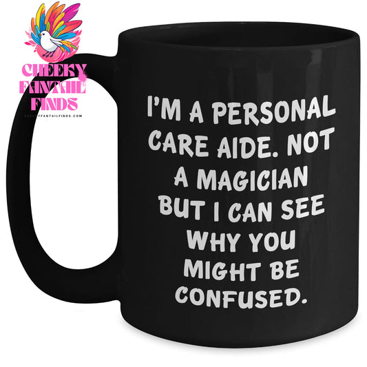 Funny Personal Care Aide Gifts from Men to Friends - 'I'm A Personal Care Aide' Quote Black Coffee Mugs for Father's Day, Gifts for Personal Care Aide - Main