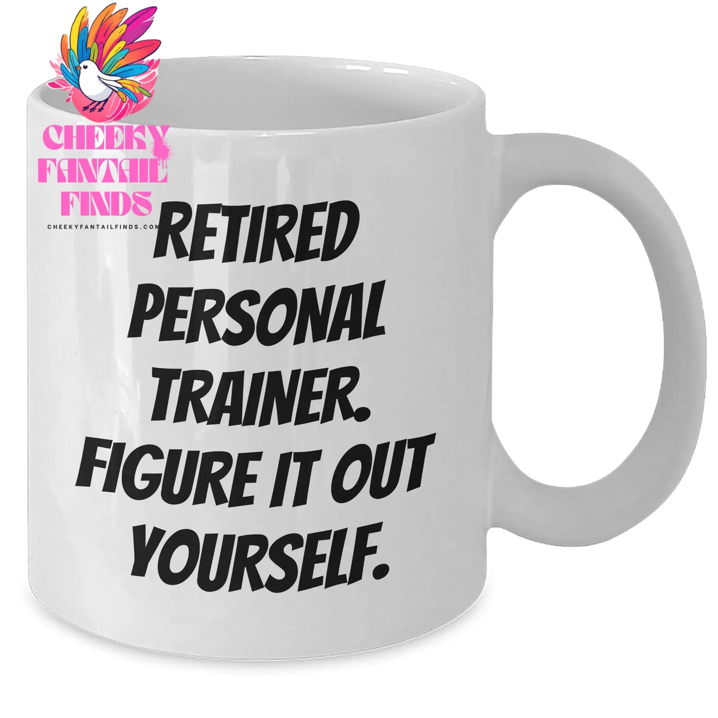 Funny Personal Trainer Gifts from Friends for Him - 'Retired Personal Trainer. Figure It Out Yourself.' White Coffee Mug, Father's Day Unique - Additional