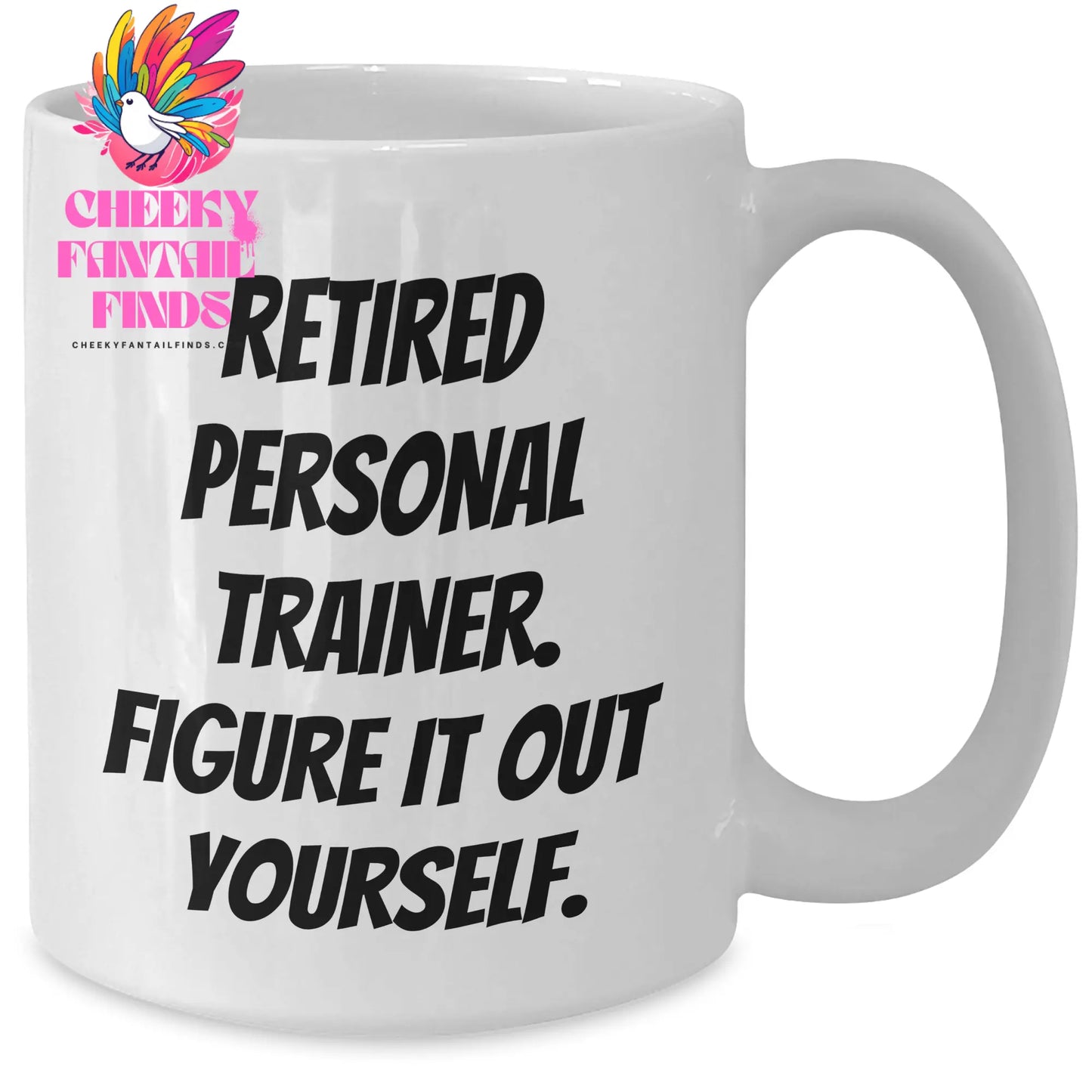 Funny Personal Trainer Gifts from Friends for Him - 'Retired Personal Trainer. Figure It Out Yourself.' White Coffee Mug, Father's Day Unique - Additional