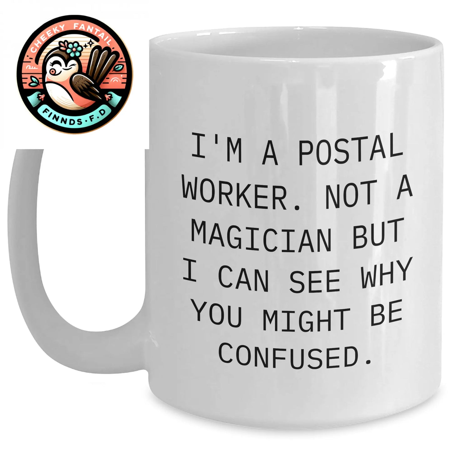 Funny Postal Worker Gifts, 'I'm A Postal Worker. Not A Magician But...' White Coffee Mug for Men, Unique Father's Day Unique Gifts from Family - Main