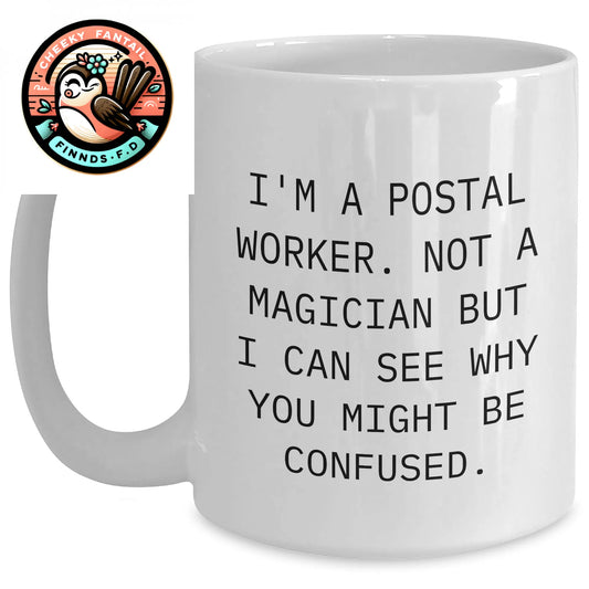 Funny Postal Worker Gifts, 'I'm A Postal Worker. Not A Magician But...' White Coffee Mug for Men, Unique Father's Day Unique Gifts from Family - Main