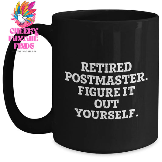 Funny Postmaster Gifts from Friends to Retired Postmasters - Black Coffee Mug, Figure It Out Yourself Quote, Father's Day Unique Gifts - Main