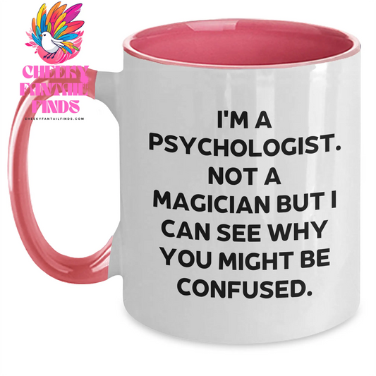 Funny Psychologist Gifts, Gifts from Men to Psychologist, Two Tone Coffee Mug - I'm A Psychologist. Not A Magician But I Can See Why You Might Be Confused., Father's Day Unique Gifts - Main