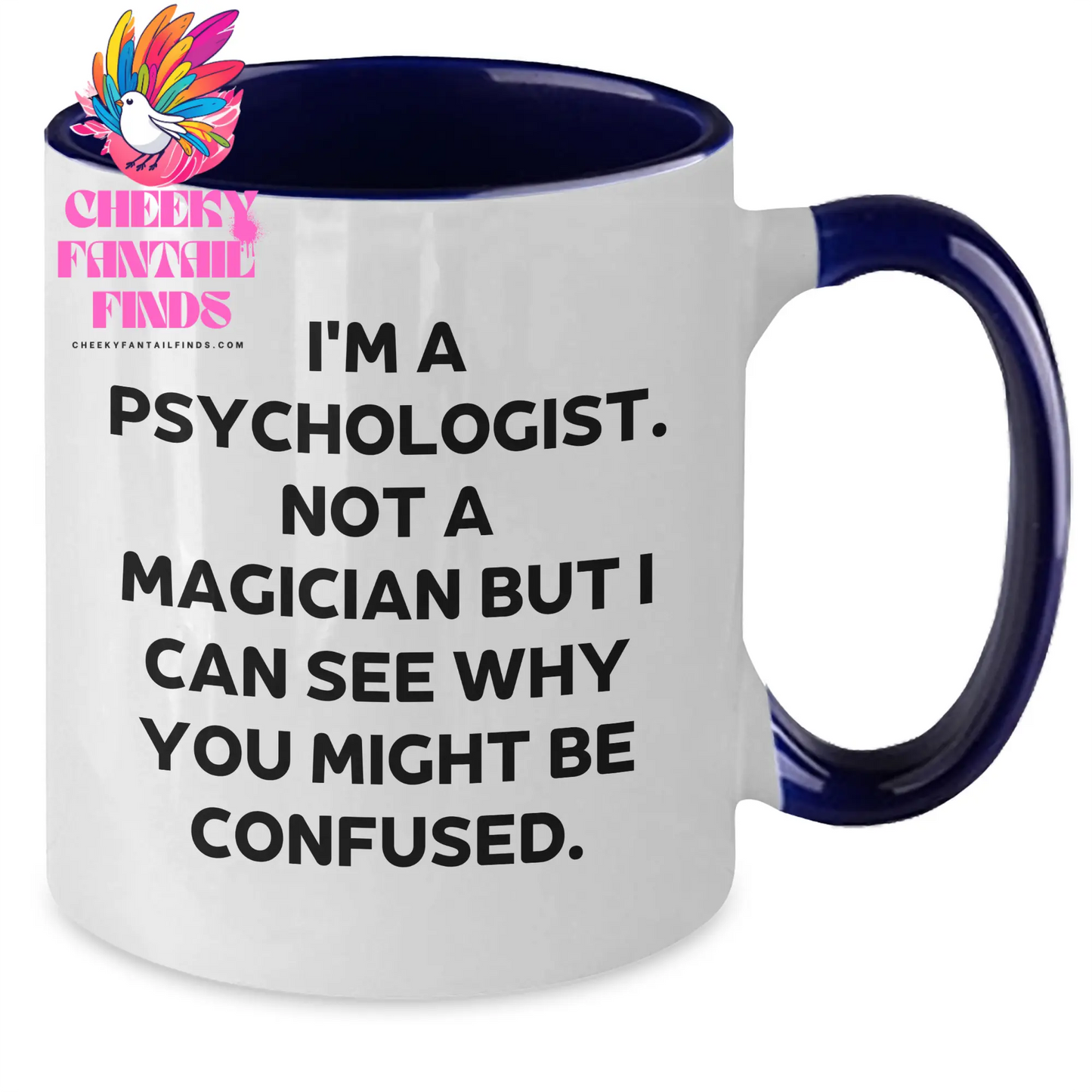 Funny Psychologist Gifts, Gifts from Men to Psychologist, Two Tone Coffee Mug - I'm A Psychologist. Not A Magician But I Can See Why You Might Be Confused., Father's Day Unique Gifts - Additional