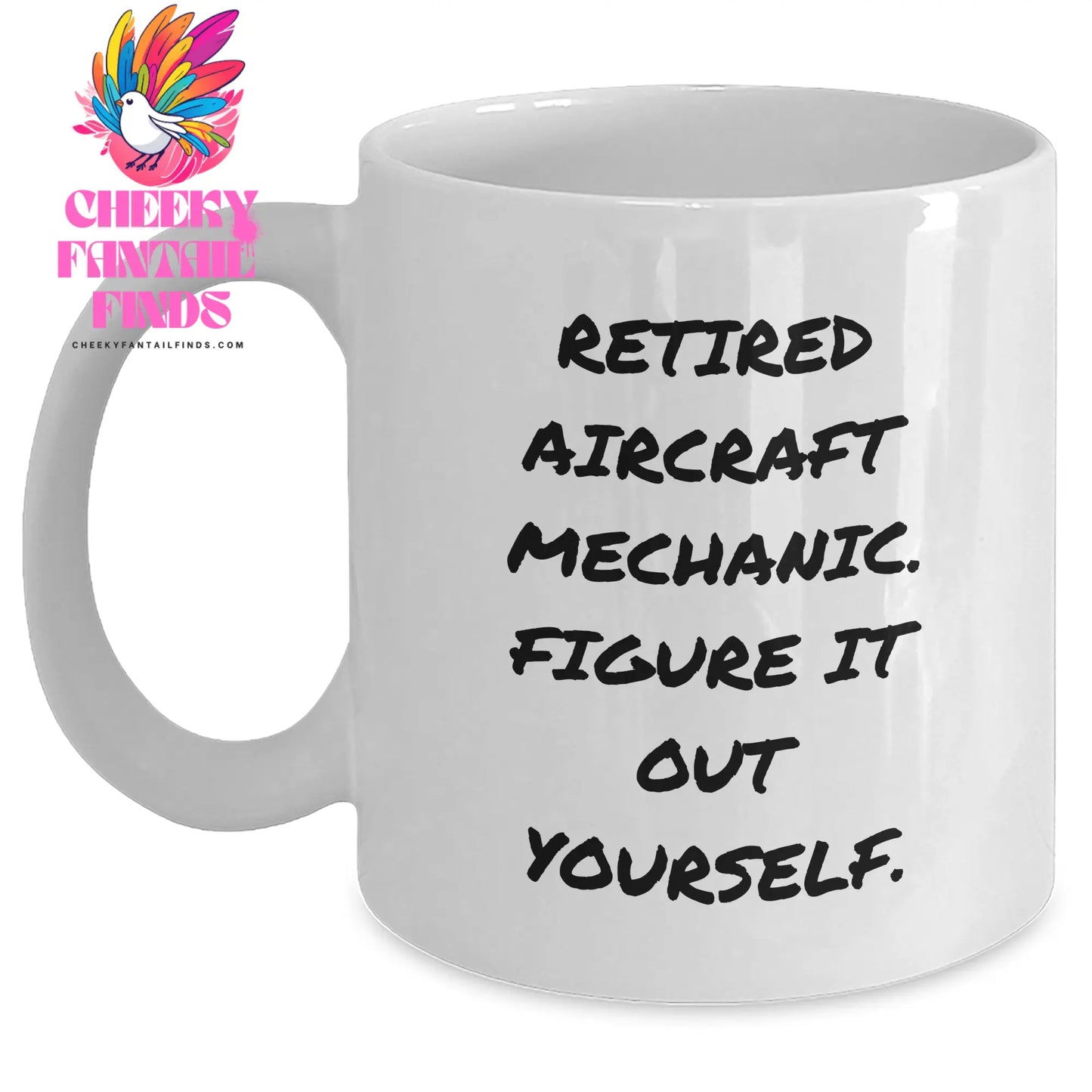 Funny Quote Gifts from Men to Aircraft Mechanic Dad on Mother's Day, White Coffee Mug for Retired Aircraft Mechanic, Figuring It Out Yourself - Main