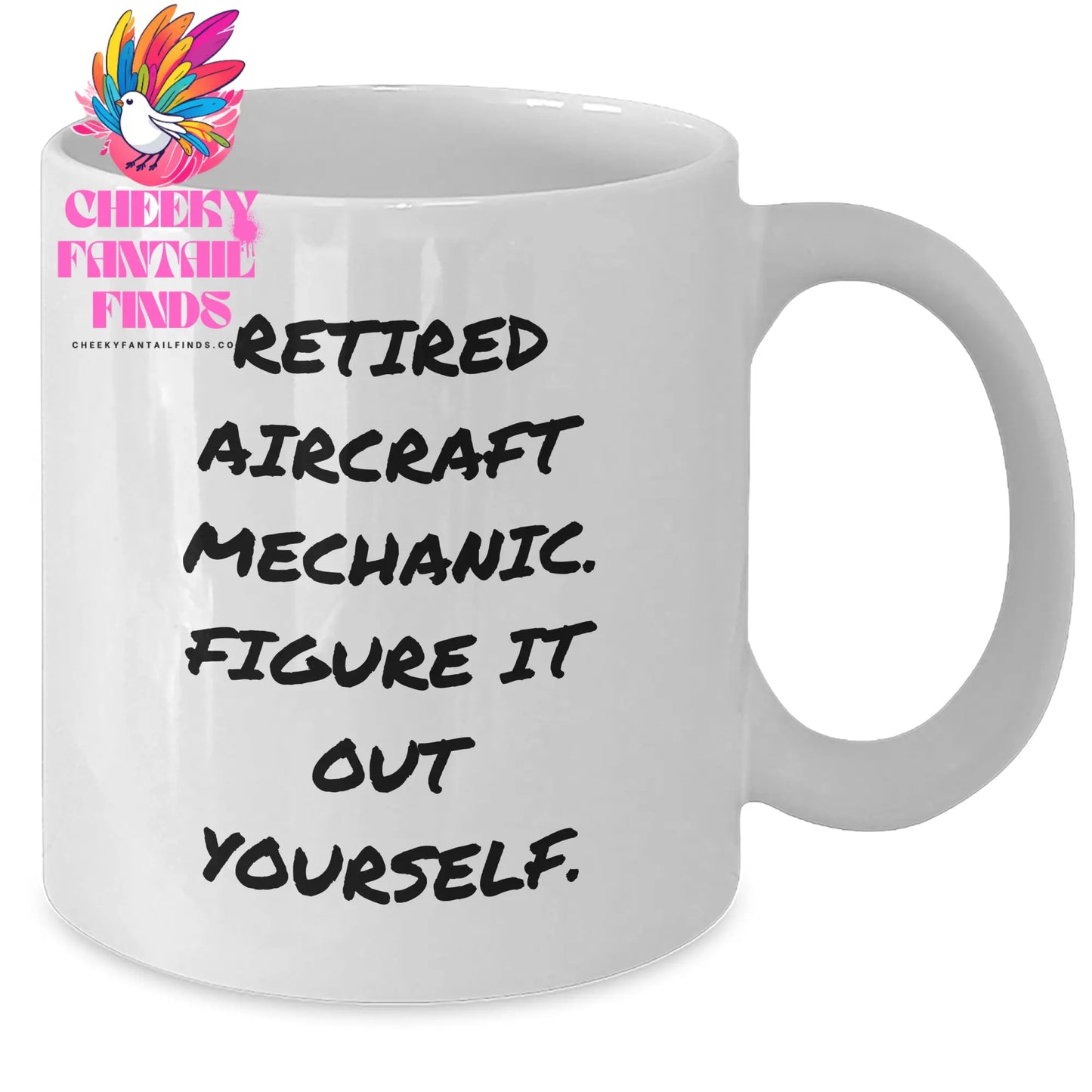 Funny Quote Gifts from Men to Aircraft Mechanic Dad on Mother's Day, White Coffee Mug for Retired Aircraft Mechanic, Figuring It Out Yourself - Additional