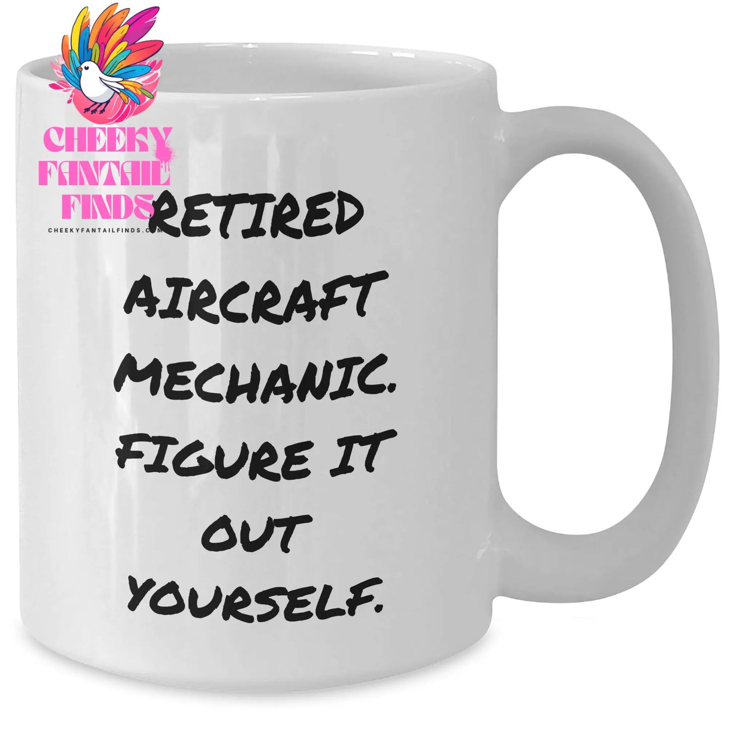 Funny Quote Gifts from Men to Aircraft Mechanic Dad on Mother's Day, White Coffee Mug for Retired Aircraft Mechanic, Figuring It Out Yourself - Additional
