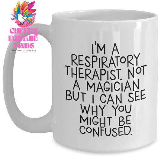 Funny Respiratory Therapist Gifts from Friends to Men - I'm A Respiratory Therapist. Not A Magician But, White Coffee Mug for Father's Day - Main