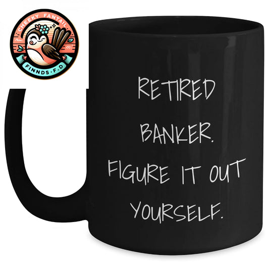 Funny Retired Banker Gifts, 'Figure It Out Yourself' Black Coffee Mug for Father's Day, Gifts from Family, Unique Banker Mugs for Men, Funny Banker Humor - Main