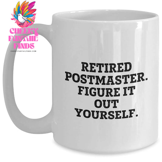 Funny Retired Postmaster Gifts - Figure It Out Yourself White Coffee Mug for Men, White, 11oz/15oz, Ceramic, Microwave, Dishwasher Safe - Main
