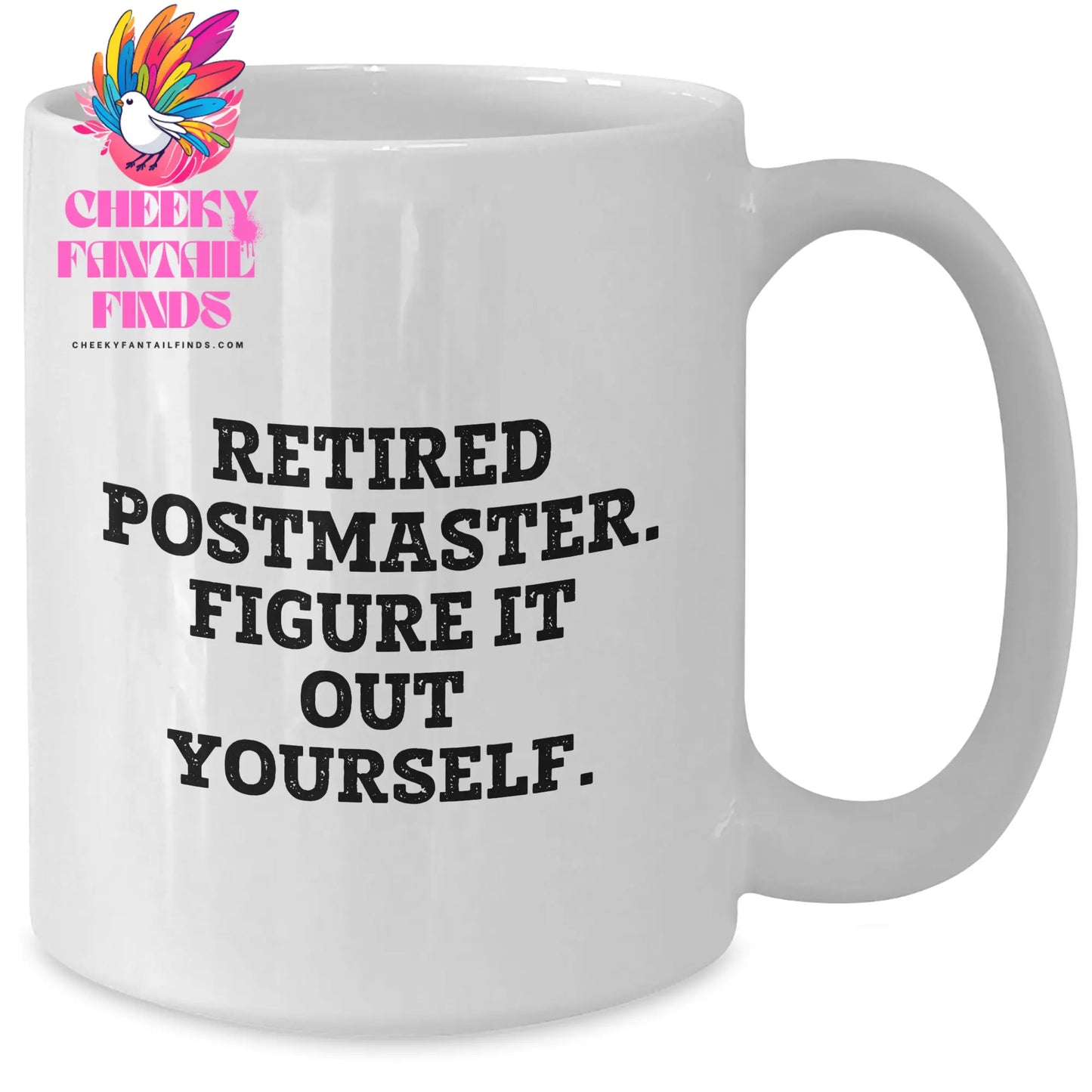 Funny Retired Postmaster Gifts - Figure It Out Yourself White Coffee Mug for Men, White, 11oz/15oz, Ceramic, Microwave, Dishwasher Safe - Additional