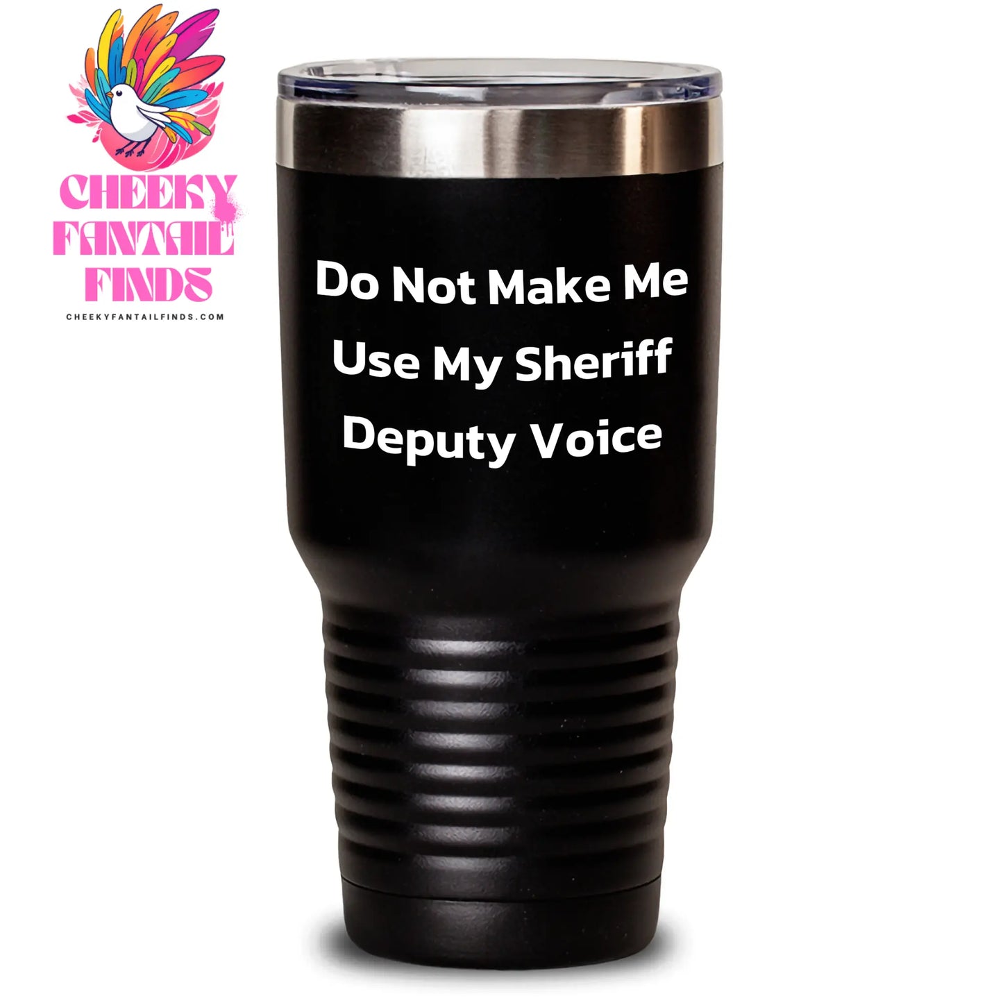 Funny Sheriff Deputy Gifts from Men to Sheriff Deputy Friends - Do Not Make Me Use My Sheriff Deputy Voice Tumbler, Mother's Day Unique Gifts - Main