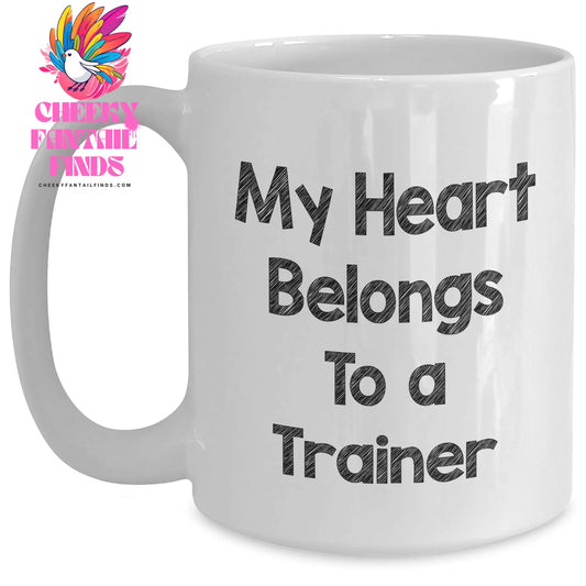 Funny Trainer Gifts from Friends for My Heart Belongs To A Trainer Mug, Unique Mother's Day Unique Gifts for Her, White Coffee Mug for Trainers, 11oz or 15oz Capacity - Main