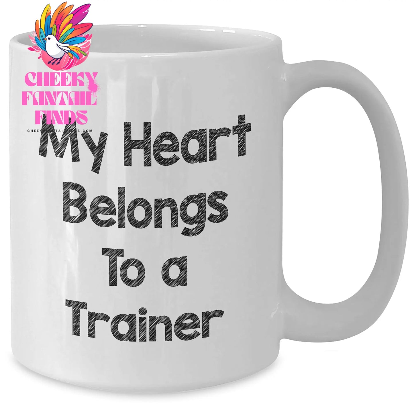 Funny Trainer Gifts from Friends for My Heart Belongs To A Trainer Mug, Unique Mother's Day Unique Gifts for Her, White Coffee Mug for Trainers, 11oz or 15oz Capacity - Additional