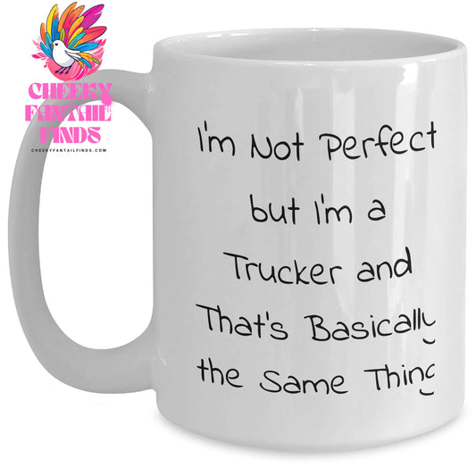 Funny Trucker Gifts from Men to Friends - I'm Not Perfect But I'm A Trucker And That's Basically The Same Thing, Father's Day Unique Gifts, White Coffee Mug - Main