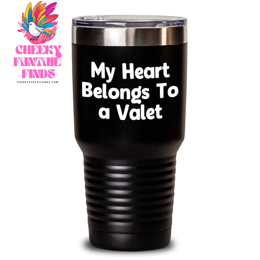 Funny Valet Gifts from Friends for Her - 'My Heart Belongs To A Valet' Tumbler, 20oz or 30oz Capacity, Stainless Steel and Powder Coating - Main