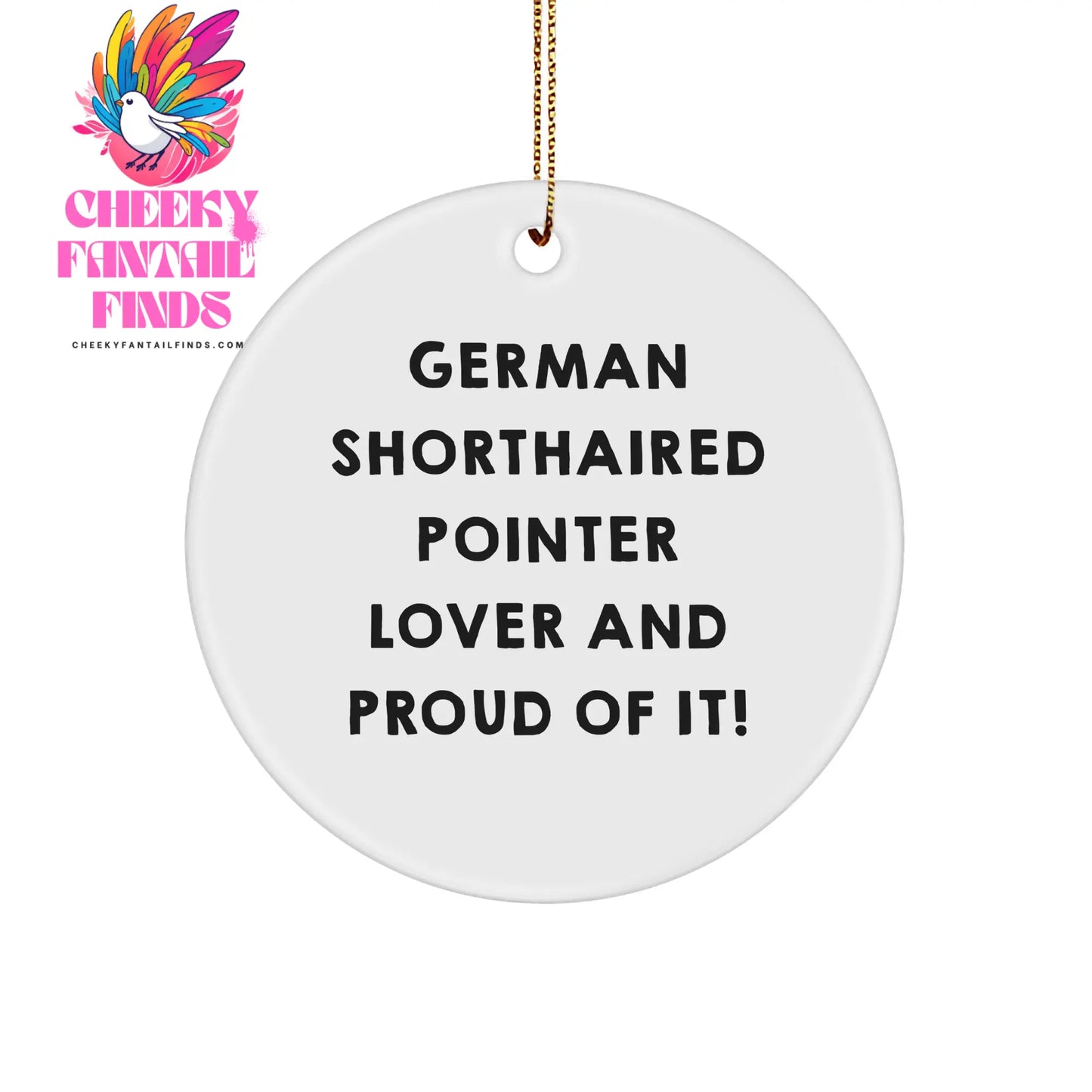 German Shorthaired Pointer Dog Lover Gifts from Friends for Christmas Unique Circle Ornament, Circle Ornament for German Shorthaired Pointer Dog Dad, Friends, Family, and Proud of It! - Image 1