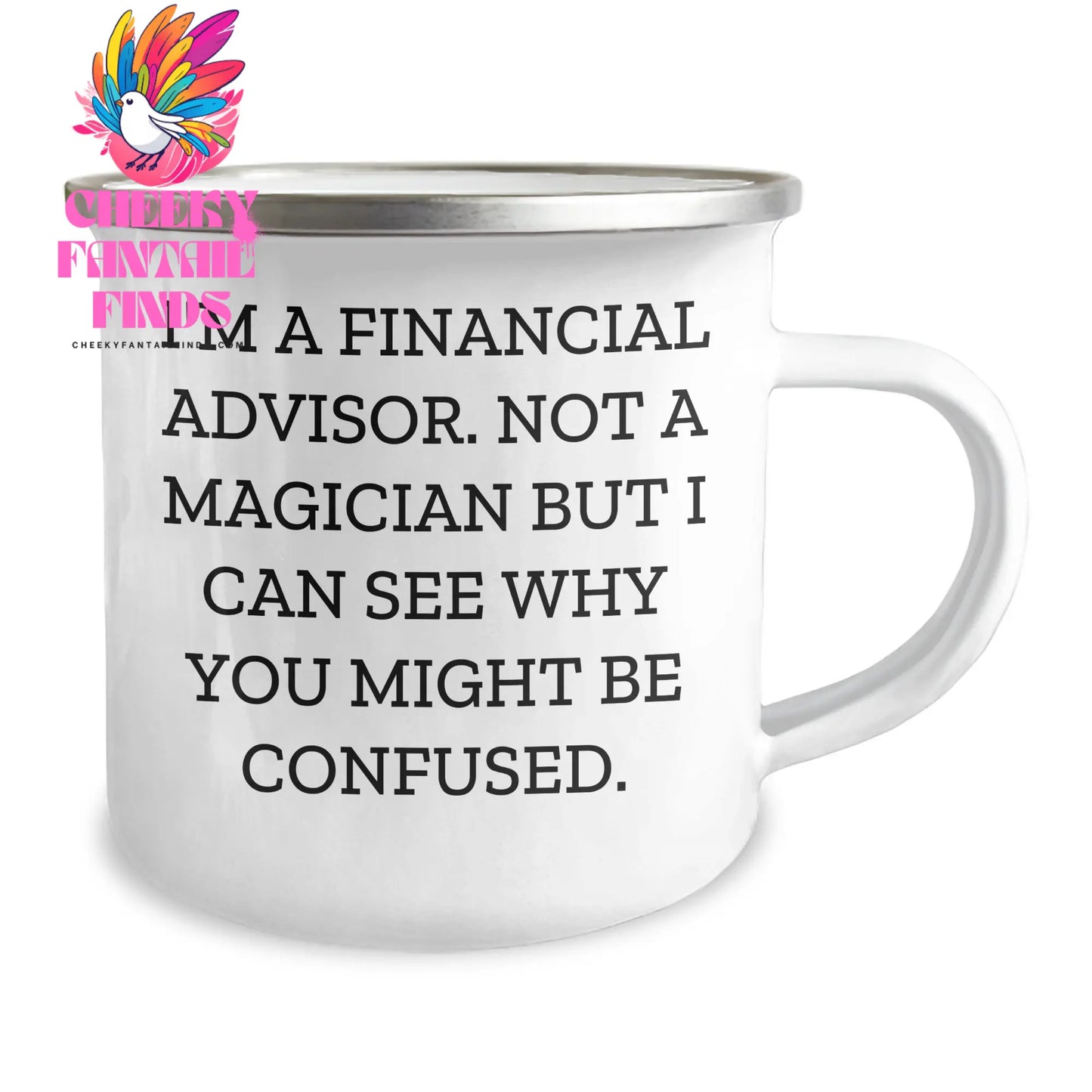 Gifts from Family to Financial Advisor - Funny Camping Mug for Dad's Special Day, 'I'm A Financial Advisor. Not A Magician...' - Unique Father's Day Unique Gift - Image 2