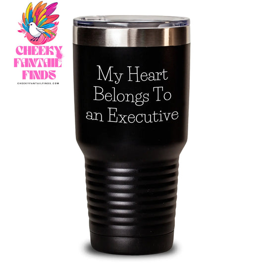 Gifts from Family, Executive Fun, My Heart Belongs To An Executive Tumbler, Mother's Day Unique Gifts for Her - Main