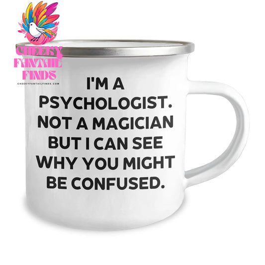 Gifts from Friends for Psychologists, I'm A Psychologist. Not A Magician But I Can See Why You Might Be Confused. - Unique Camping Mug for Dad, Father's Day Unique Gifts for Him - Image 2